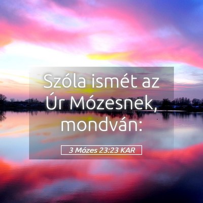 Picture 05 - 3 Mózes 23:23 KAR - Szóla ismét az Úr Mózesnek, - Bible Verse Picture