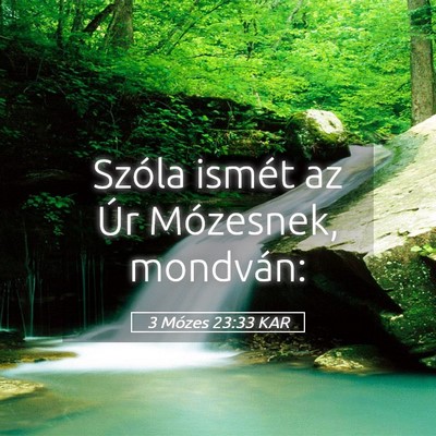 Picture 05 - 3 Mózes 23:33 KAR - Szóla ismét az Úr Mózesnek, - Bible Verse Picture