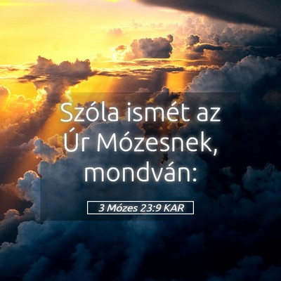 Picture 05 - 3 Mózes 23:9 KAR - Szóla ismét az Úr Mózesnek, - Bible Verse Picture