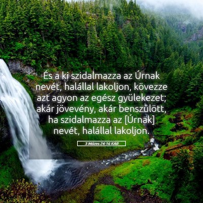 Picture 05 - 3 Mózes 24:16 KAR - És a ki szidalmazza az Úrnak nevét, halállal - Bible Verse Picture