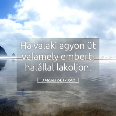 Picture 05 - 3 Mózes 24:17 KAR - Ha valaki agyon üt valamely embert, halállal - Bible Verse Picture