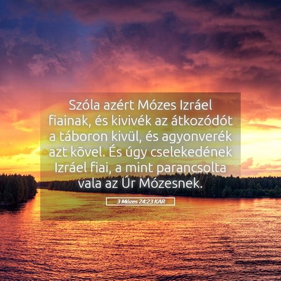 Picture 05 - 3 Mózes 24:23 KAR - Szóla azért Mózes Izráel fiainak, és - Bible Verse Picture