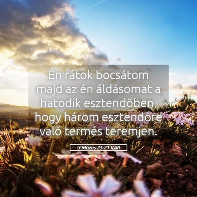 Picture 05 - 3 Mózes 25:21 KAR - Én rátok bocsátom majd az én áldásomat a - Bible Verse Picture