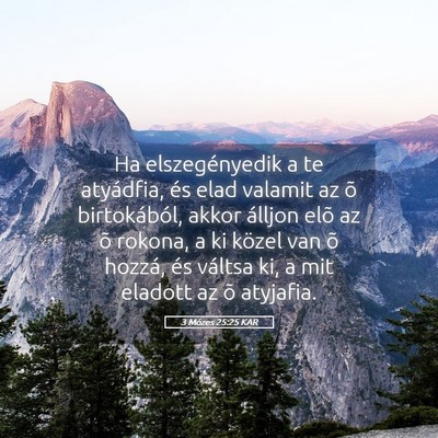 Picture 05 - 3 Mózes 25:25 KAR - Ha elszegényedik a te atyádfia, és elad - Bible Verse Picture