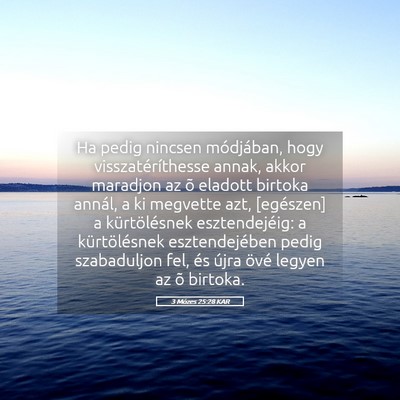 Picture 05 - 3 Mózes 25:28 KAR - Ha pedig nincsen módjában, hogy - Bible Verse Picture