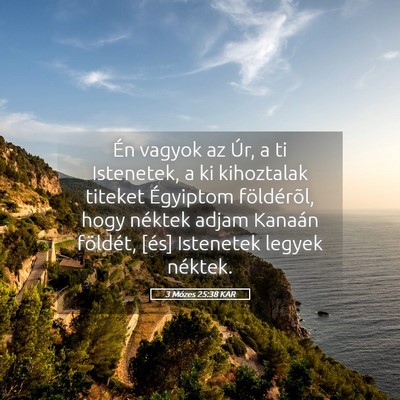 Picture 05 - 3 Mózes 25:38 KAR - Én vagyok az Úr, a ti Istenetek, a ki - Bible Verse Picture