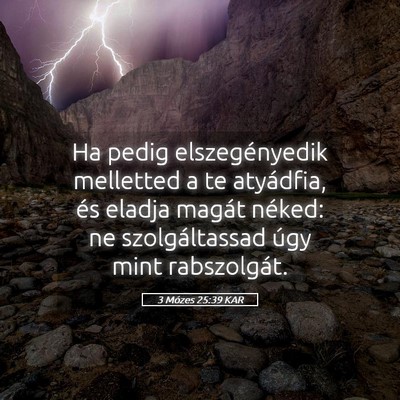 Picture 05 - 3 Mózes 25:39 KAR - Ha pedig elszegényedik melletted a te atyádfia, - Bible Verse Picture