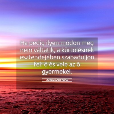 Picture 05 - 3 Mózes 25:54 KAR - Ha pedig ilyen módon meg nem váltatik, a - Bible Verse Picture