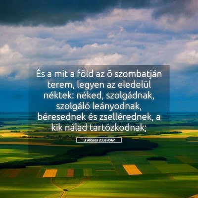 Picture 05 - 3 Mózes 25:6 KAR - És a mit a föld az õ szombatján terem, legyen - Bible Verse Picture