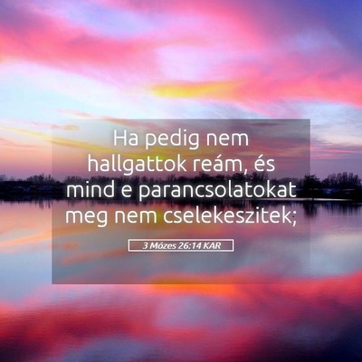 Picture 05 - 3 Mózes 26:14 KAR - Ha pedig nem hallgattok reám, és mind e - Bible Verse Picture