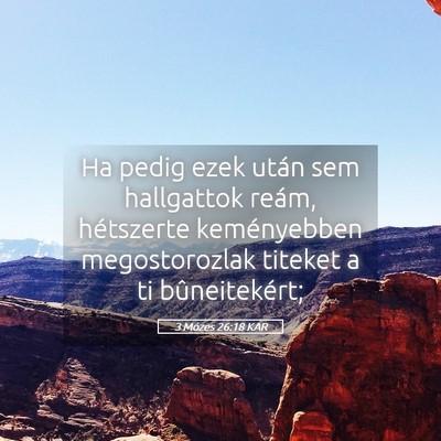 Picture 05 - 3 Mózes 26:18 KAR - Ha pedig ezek után sem hallgattok reám, - Bible Verse Picture
