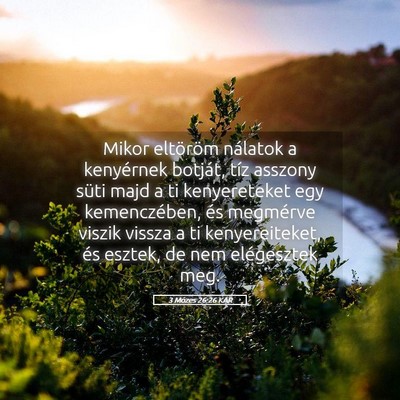 Picture 05 - 3 Mózes 26:26 KAR - Mikor eltöröm nálatok a kenyérnek botját, - Bible Verse Picture