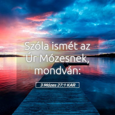 Picture 05 - 3 Mózes 27:1 KAR - Szóla ismét az Úr Mózesnek, - Bible Verse Picture