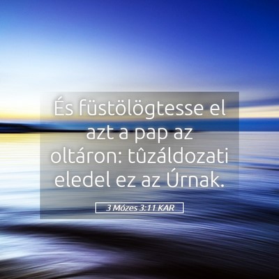 Picture 05 - 3 Mózes 3:11 KAR - És füstölögtesse el azt a pap az oltáron: - Bible Verse Picture