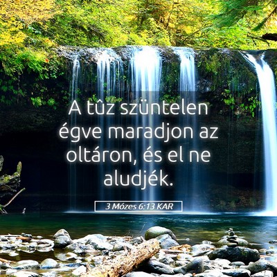 Picture 05 - 3 Mózes 6:13 KAR - A tûz szüntelen égve maradjon az oltáron, és - Bible Verse Picture