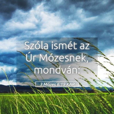 Picture 05 - 3 Mózes 6:19 KAR - Szóla ismét az Úr Mózesnek, - Bible Verse Picture