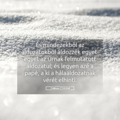 Picture 05 - 3 Mózes 7:14 KAR - És mindezekbõl az áldozatokból áldozzék - Bible Verse Picture