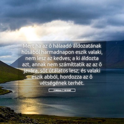 Picture 05 - 3 Mózes 7:18 KAR - Mert ha az õ hálaadó áldozatának húsából - Bible Verse Picture