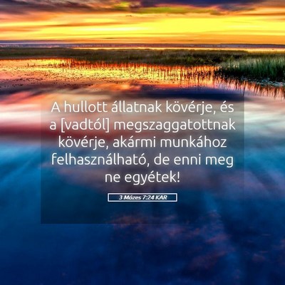 Picture 05 - 3 Mózes 7:24 KAR - A hullott állatnak kövérje, és a [vadtól] - Bible Verse Picture