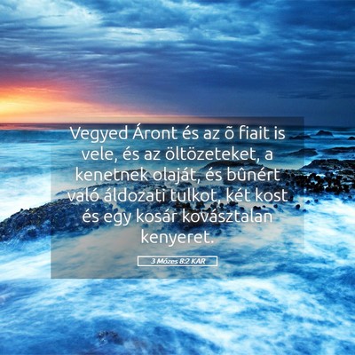 Picture 05 - 3 Mózes 8:2 KAR - Vegyed Áront és az õ fiait is vele, és az - Bible Verse Picture