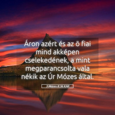 Picture 05 - 3 Mózes 8:36 KAR - Áron azért és az õ fiai mind akképen - Bible Verse Picture