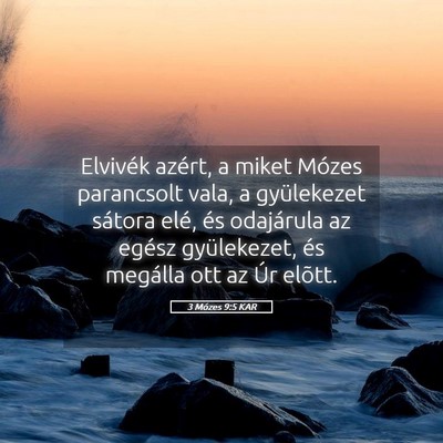 Picture 05 - 3 Mózes 9:5 KAR - Elvivék azért, a miket Mózes parancsolt vala, - Bible Verse Picture
