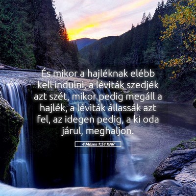 Picture 05 - 4 Mózes 1:51 KAR - És mikor a hajléknak elébb kell indulni, a - Bible Verse Picture