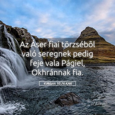 Picture 05 - 4 Mózes 10:26 KAR - Az Áser fiai törzsébõl való seregnek pedig - Bible Verse Picture
