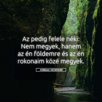 Picture 05 - 4 Mózes 10:30 KAR - Az pedig felele néki: Nem megyek, hanem az én - Bible Verse Picture