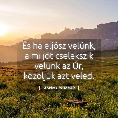 Picture 05 - 4 Mózes 10:32 KAR - És ha eljösz velünk, a mi jót cselekszik - Bible Verse Picture