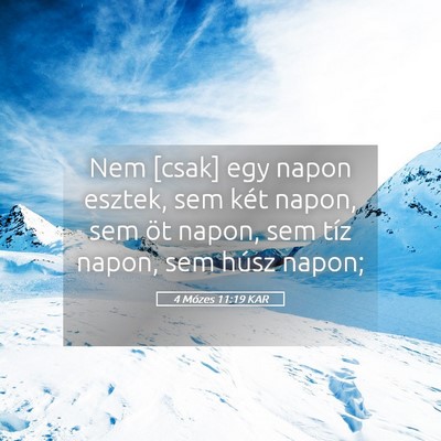 Picture 05 - 4 Mózes 11:19 KAR - Nem [csak] egy napon esztek, sem két napon, sem - Bible Verse Picture