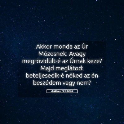 Picture 05 - 4 Mózes 11:23 KAR - Akkor monda az Úr Mózesnek: Avagy - Bible Verse Picture