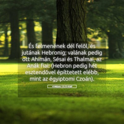 Picture 05 - 4 Mózes 13:23 KAR - És felmenének dél felõl, és jutának - Bible Verse Picture