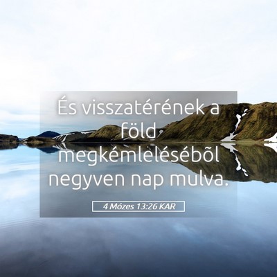 Picture 05 - 4 Mózes 13:26 KAR - És visszatérének a föld megkémlelésébõl - Bible Verse Picture