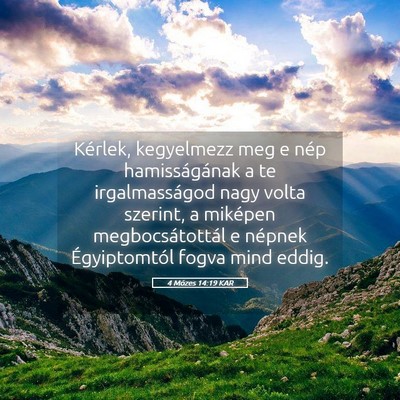 Picture 05 - 4 Mózes 14:19 KAR - Kérlek, kegyelmezz meg e nép hamisságának a - Bible Verse Picture