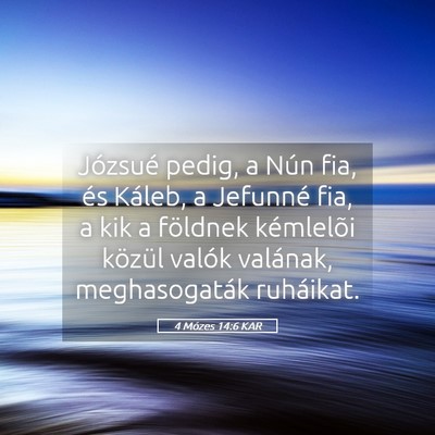 Picture 05 - 4 Mózes 14:6 KAR - Józsué pedig, a Nún fia, és Káleb, a - Bible Verse Picture