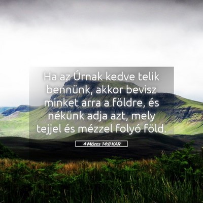 Picture 05 - 4 Mózes 14:8 KAR - Ha az Úrnak kedve telik bennünk, akkor bevisz - Bible Verse Picture