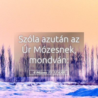 Picture 05 - 4 Mózes 15:17 KAR - Szóla azután az Úr Mózesnek, - Bible Verse Picture