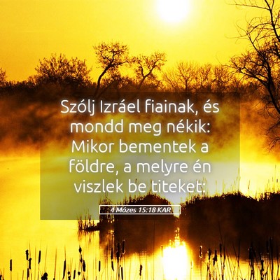 Picture 05 - 4 Mózes 15:18 KAR - Szólj Izráel fiainak, és mondd meg nékik: - Bible Verse Picture