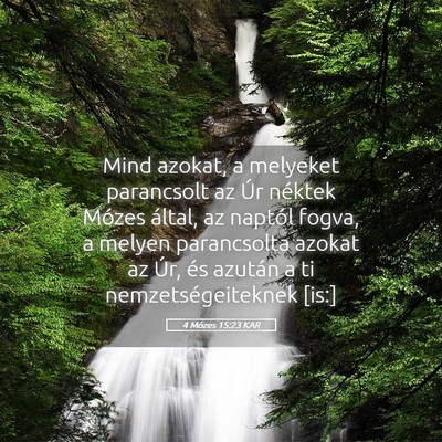 Picture 05 - 4 Mózes 15:23 KAR - Mind azokat, a melyeket parancsolt az Úr néktek - Bible Verse Picture