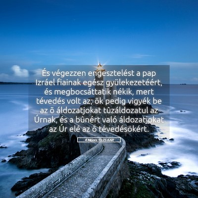 Picture 05 - 4 Mózes 15:25 KAR - És végezzen engesztelést a pap Izráel fiainak - Bible Verse Picture
