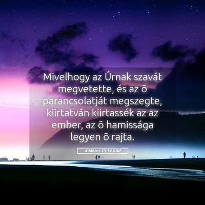 Picture 05 - 4 Mózes 15:31 KAR - Mivelhogy az Úrnak szavát megvetette, és az õ - Bible Verse Picture