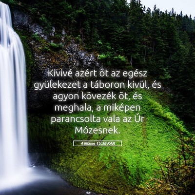 Picture 05 - 4 Mózes 15:36 KAR - Kivivé azért õt az egész gyülekezet a - Bible Verse Picture