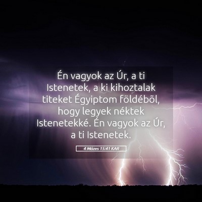 Picture 05 - 4 Mózes 15:41 KAR - Én vagyok az Úr, a ti Istenetek, a ki - Bible Verse Picture