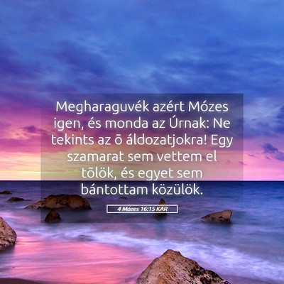 Picture 05 - 4 Mózes 16:15 KAR - Megharaguvék azért Mózes igen, és monda az - Bible Verse Picture