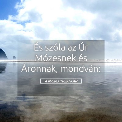 Picture 05 - 4 Mózes 16:20 KAR - És szóla az Úr Mózesnek és Áronnak, - Bible Verse Picture