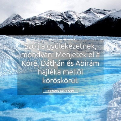 Picture 05 - 4 Mózes 16:24 KAR - Szólj a gyülekezetnek, mondván: Menjetek el a - Bible Verse Picture