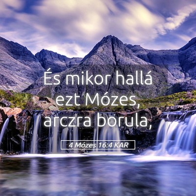 Picture 05 - 4 Mózes 16:4 KAR - És mikor hallá ezt Mózes, arczra - Bible Verse Picture