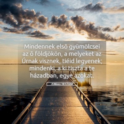 Picture 05 - 4 Mózes 18:13 KAR - Mindennek elsõ gyümölcsei az õ földjökön, - Bible Verse Picture