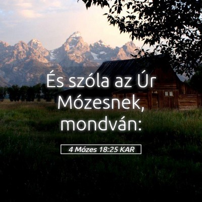 Picture 05 - 4 Mózes 18:25 KAR - És szóla az Úr Mózesnek, - Bible Verse Picture